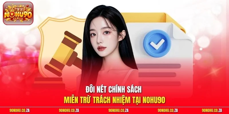 Đôi nét chính sách miễn trừ trách nhiệm tại Nohu90